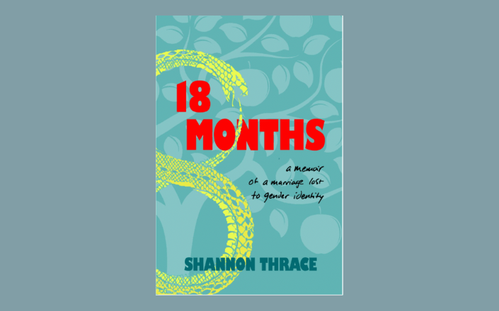 18 Months: A Memoir of a Marriage Lost to Gender Identity